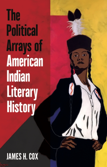 The Political Arrays of American Indian Literary History, Hardback Book
