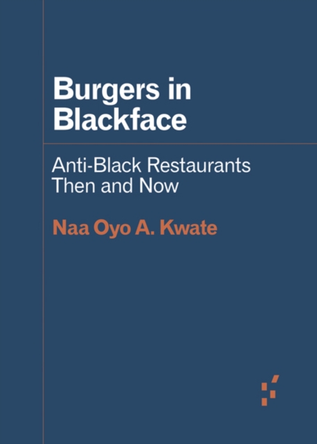 Burgers in Blackface : Anti-Black Restaurants Then and Now, Paperback / softback Book