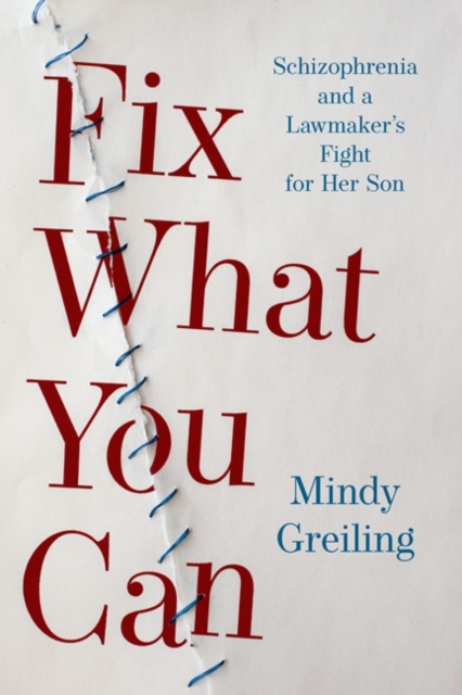 Fix What You Can : Schizophrenia and a Lawmaker's Fight for Her Son, Paperback / softback Book