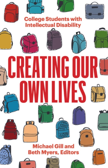 Creating Our Own Lives : College Students with Intellectual Disability, Hardback Book