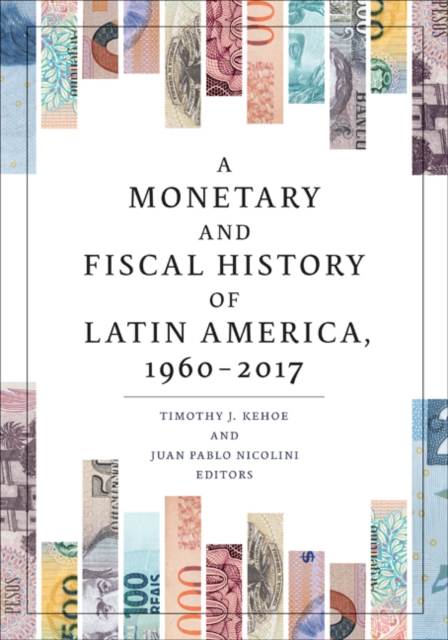 A Monetary and Fiscal History of Latin America, 1960-2017, Paperback / softback Book