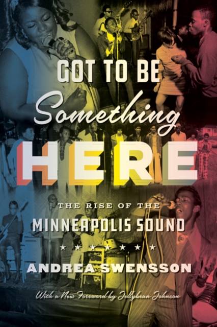 Got to Be Something Here : The Rise of the Minneapolis Sound, Paperback / softback Book