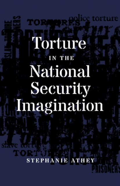 Torture in the National Security Imagination, Hardback Book