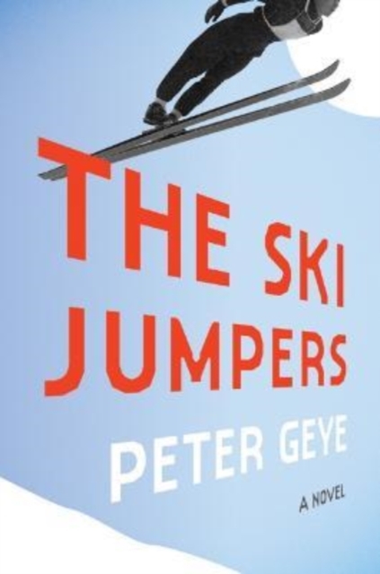The Ski Jumpers : A Novel, Hardback Book