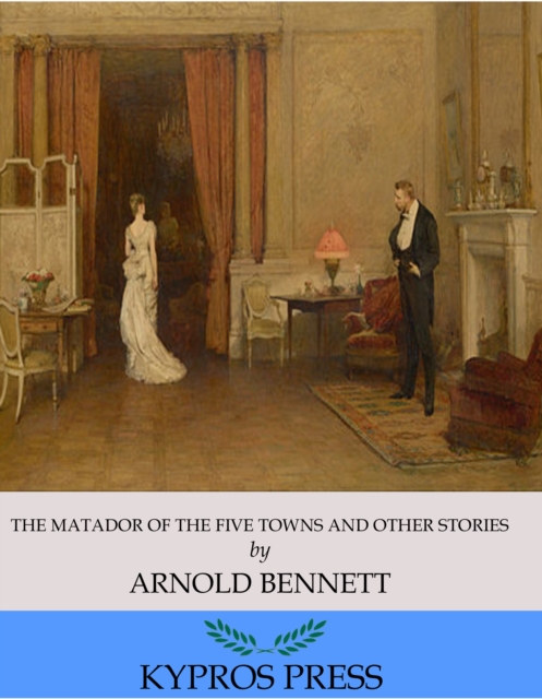 The Matador of the Five Towns and Other Stories, EPUB eBook