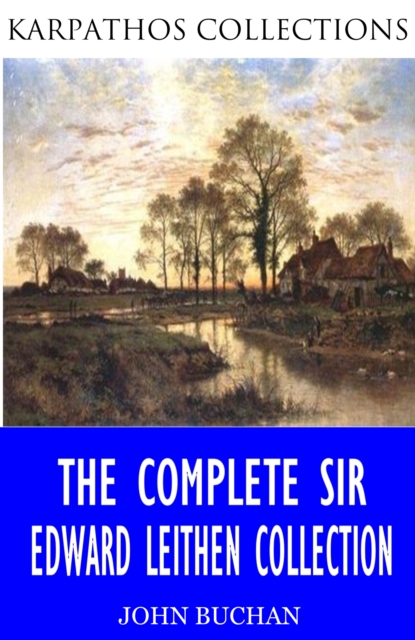 The Complete Sir Edward Leithen Collection, EPUB eBook