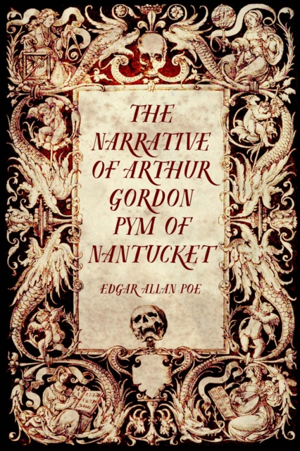 The Narrative of Arthur Gordon Pym of Nantucket, EPUB eBook