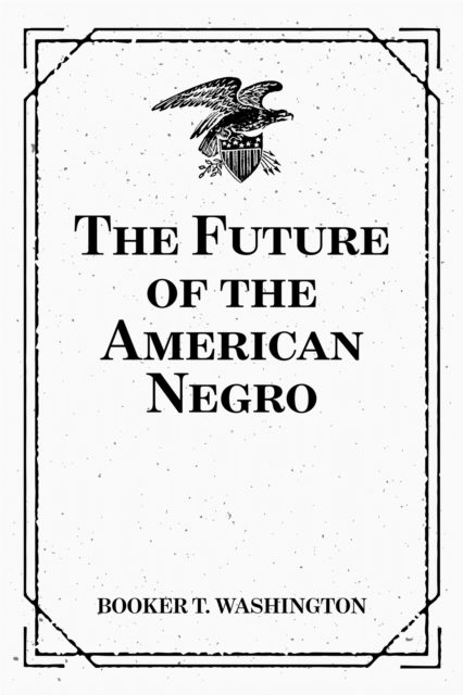 The Future of the American Negro, EPUB eBook
