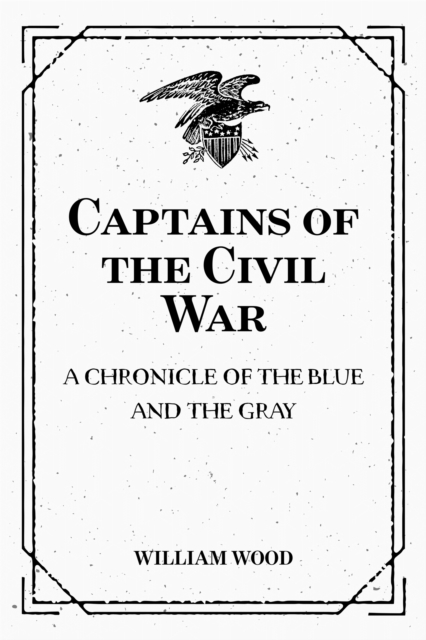 Captains of the Civil War: A Chronicle of the Blue and the Gray, EPUB eBook
