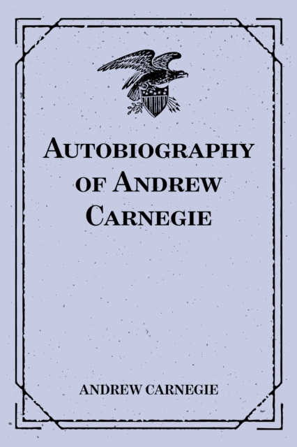 Autobiography of Andrew Carnegie, EPUB eBook