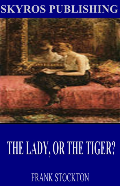 The Lady, or the Tiger?, EPUB eBook