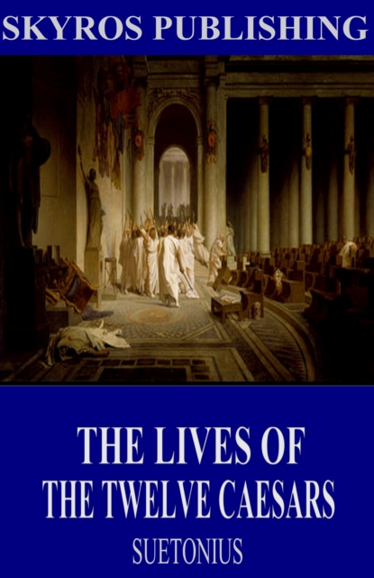 The Lives of the Twelve Caesars, EPUB eBook