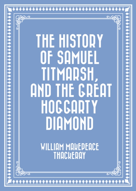 The History of Samuel Titmarsh, and The Great Hoggarty Diamond, EPUB eBook