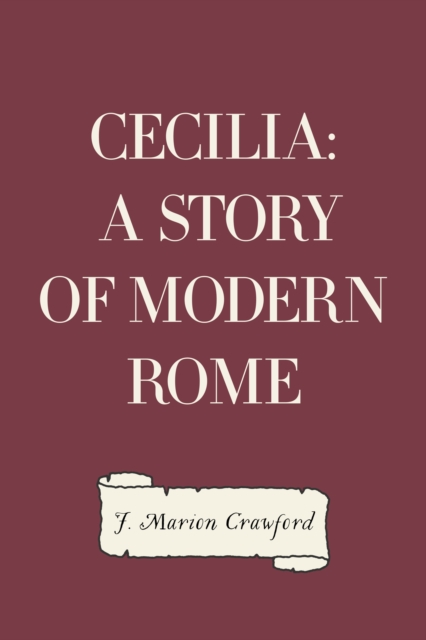 Cecilia: A Story of Modern Rome, EPUB eBook