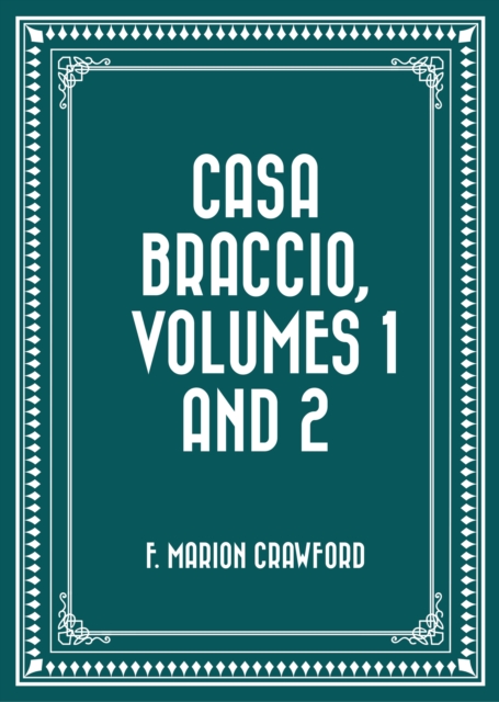 Casa Braccio, Volumes 1 and 2, EPUB eBook