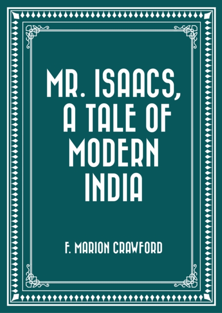 Mr. Isaacs, A Tale of Modern India, EPUB eBook