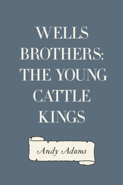 Wells Brothers: The Young Cattle Kings, EPUB eBook