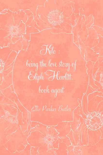 Kilo : being the love story of Eliph' Hewlitt, book agent, EPUB eBook