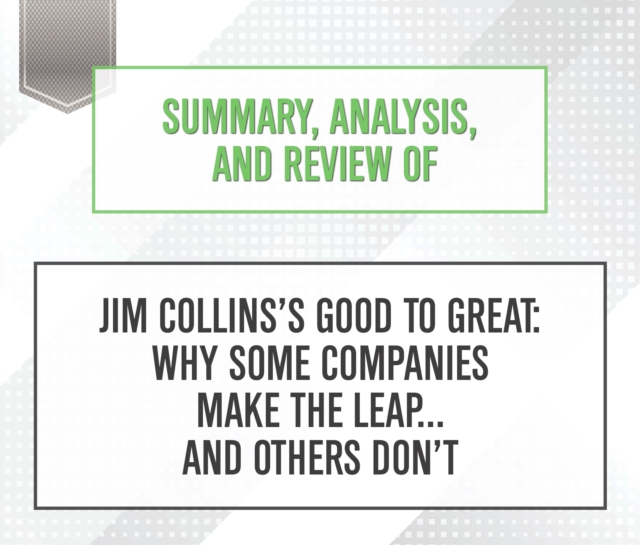 Summary, Analysis, and Review of Jim CollinssAeos Good to Great : Why Some Companies Make the Leap... and Others DonsAeot, eAudiobook MP3 eaudioBook