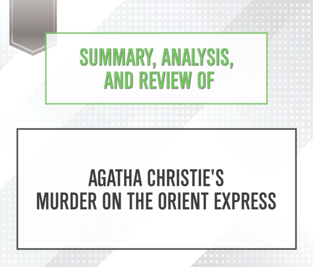 Summary, Analysis, and Review of Agatha Christie's Murder on the Orient Express, eAudiobook MP3 eaudioBook