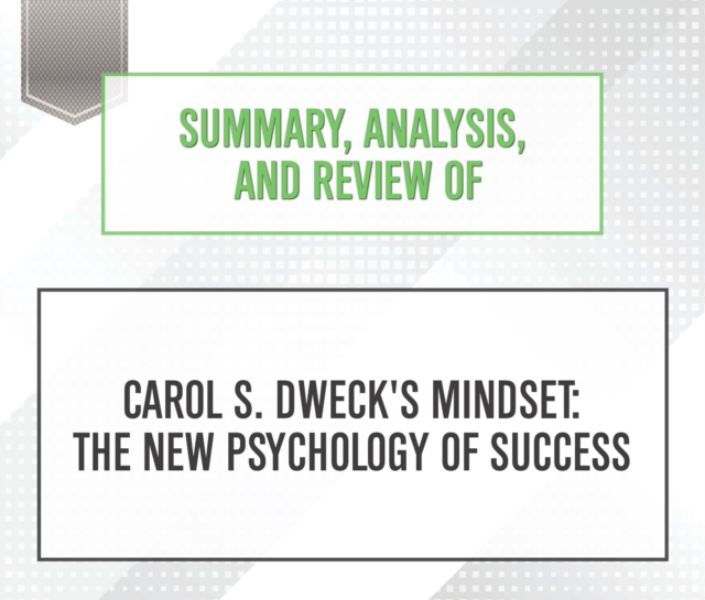 Summary, Analysis, and Review of Carol S. Dweck's Mindset : The New Psychology of Success, eAudiobook MP3 eaudioBook