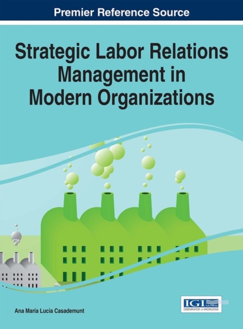 Strategic Labor Relations Management in Modern Organizations, Hardback Book