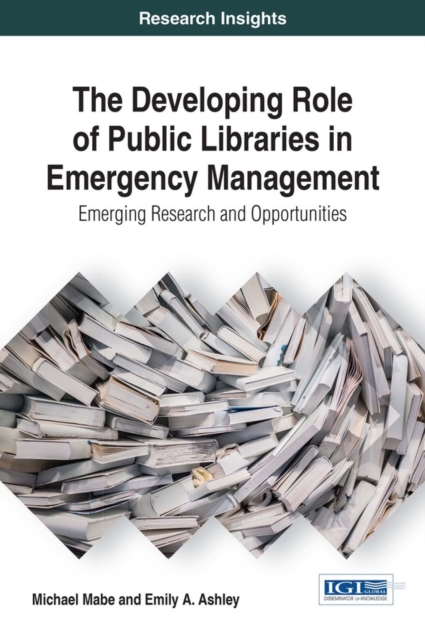 The Developing Role of Public Libraries in Emergency Management: Emerging Research and Opportunities, EPUB eBook