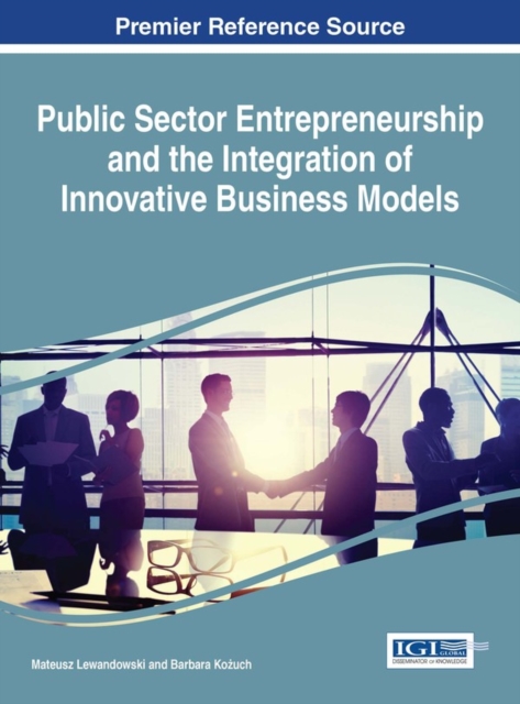 Public Sector Entrepreneurship and the Integration of Innovative Business Models, PDF eBook