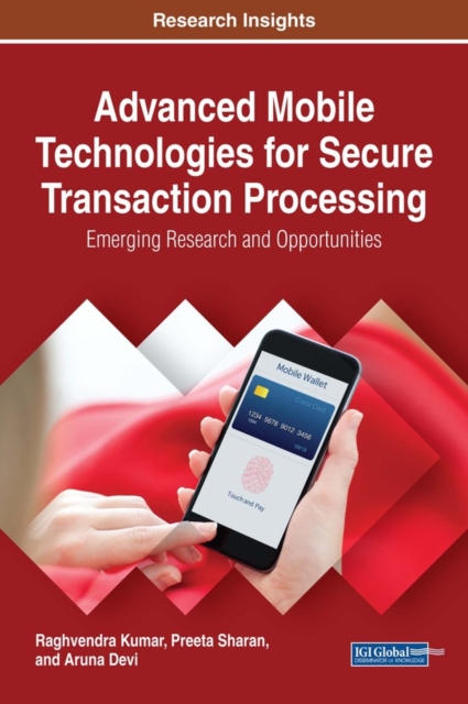 Advanced Mobile Technologies for Secure Transaction Processing: Emerging Research and Opportunities, PDF eBook