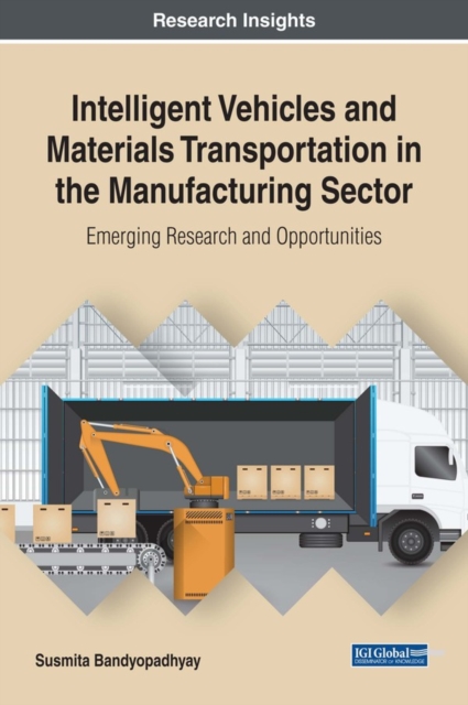 Intelligent Vehicles and Materials Transportation in the Manufacturing Sector: Emerging Research and Opportunities, EPUB eBook