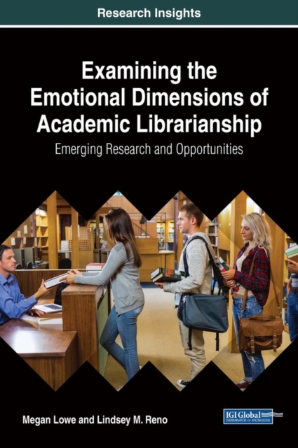 Examining the Emotional Dimensions of Academic Librarianship: Emerging Research and Opportunities, EPUB eBook