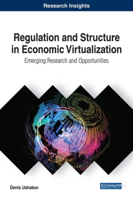 Regulation and Structure in Economic Virtualization : Emerging Research and Opportunities, Hardback Book