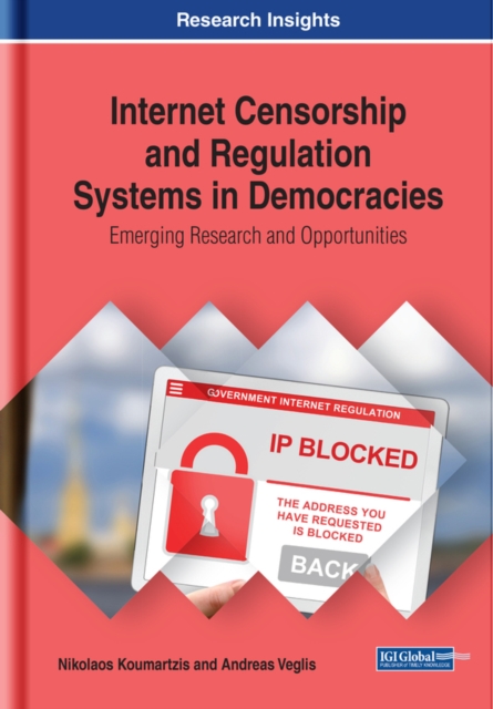 Internet Censorship and Regulation Systems in Democracies: Emerging Research and Opportunities, EPUB eBook