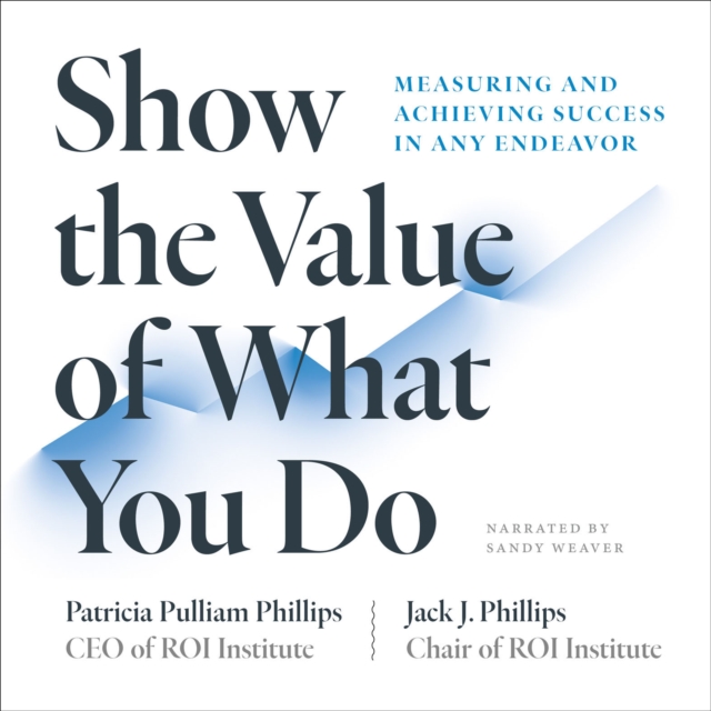 Show the Value of What You Do : Measuring and Achieving Success in Any Endeavor, EPUB eBook