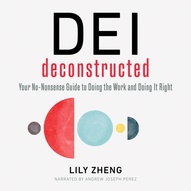 DEI Deconstructed : Your No-Nonsense Guide to Doing the Work and Doing It Right, EPUB eBook