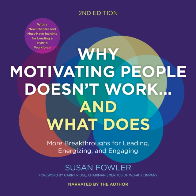 Why Motivating People Doesn't Work...and What Does, Second Edition : More Breakthroughs for Leading, Energizing, and Engaging, PDF eBook