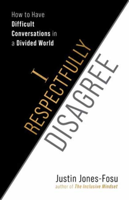 I Respectfully Disagree : How to Have Difficult Conversations in a Divided World, Paperback / softback Book