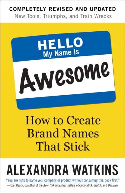 Hello, My Name Is Awesome : How to Create Brand Names That Stick, EPUB eBook