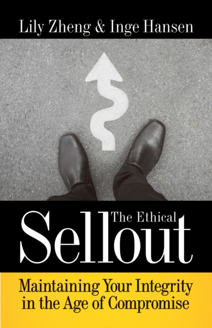 The Ethical Sellout : Maintaining Your Integrity in the Age of Compromise, EPUB eBook