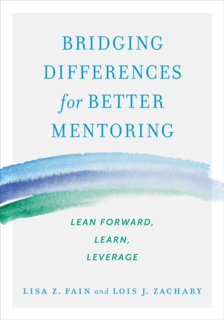 Bridging Differences for Better Mentoring : Lean Forward, Learn, Leverage, PDF eBook