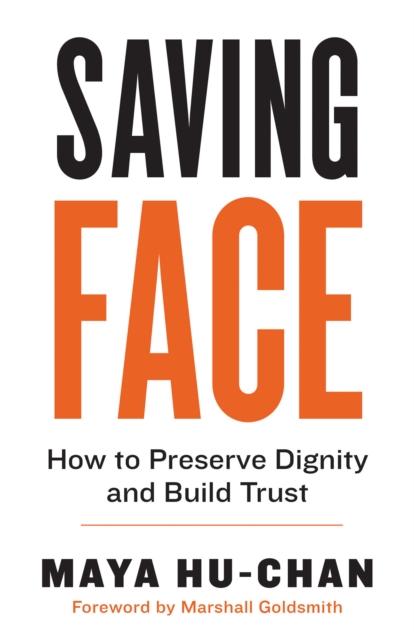 Saving Face : How to Preserve Dignity and Build Trust, Paperback / softback Book