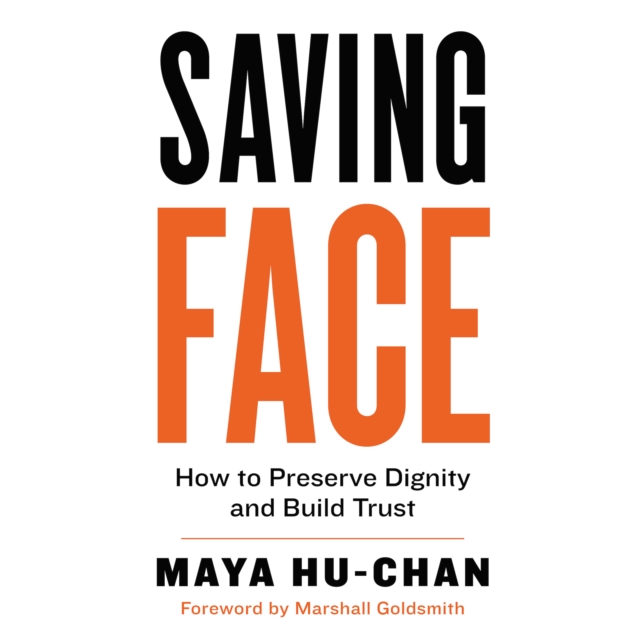Saving Face : How to Preserve Dignity and Build Trust, PDF eBook