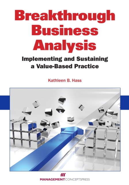 Breakthrough Business Analysis : Implementing and Sustaining a Value-Based Practice, PDF eBook
