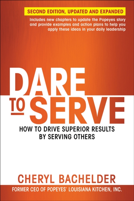 Dare to Serve : How to Drive Superior Results by Serving Others, EPUB eBook