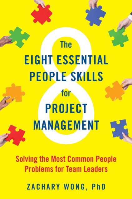 The Eight Essential People Skills for Project Management : Solving the Most Common People Problems for Team Leaders, Paperback / softback Book