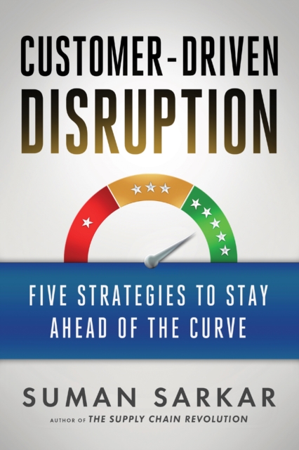 Customer-Driven Disruption : Five Strategies to Stay Ahead of the Curve, PDF eBook