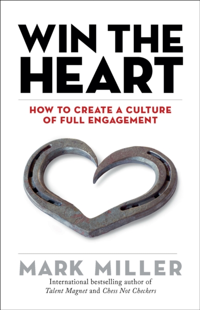 Win the Heart : How to Create a Culture of Full Engagement, EPUB eBook