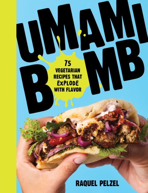 Umami Bomb : 75 Vegetarian Recipes That Explode with Flavor, Hardback Book