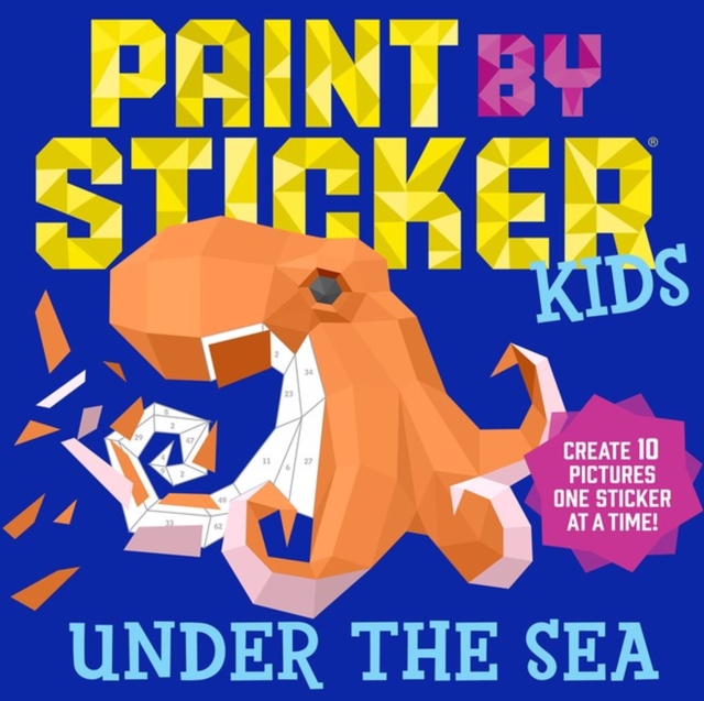 Paint by Sticker Kids: Under the Sea : Create 10 Pictures One Sticker at a Time!, Paperback / softback Book