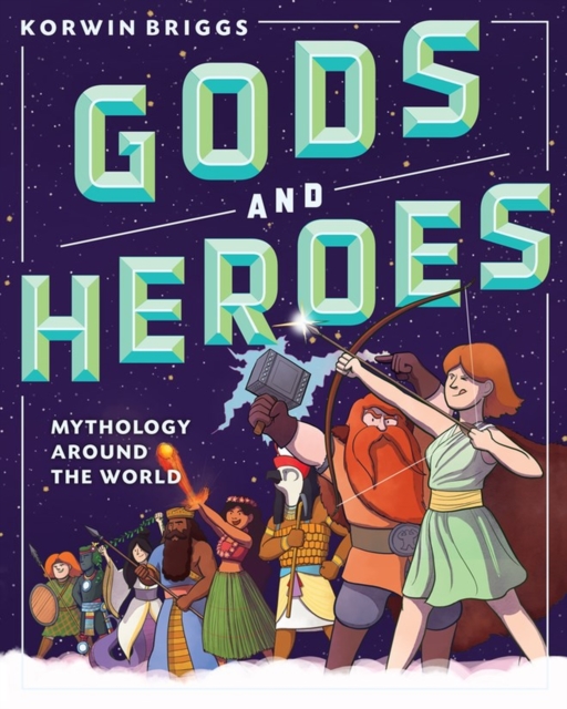 Gods and Heroes : Mythology Around the World, Hardback Book